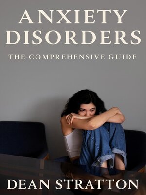 cover image of Anxiety Disorders – the Comprehensive Guide